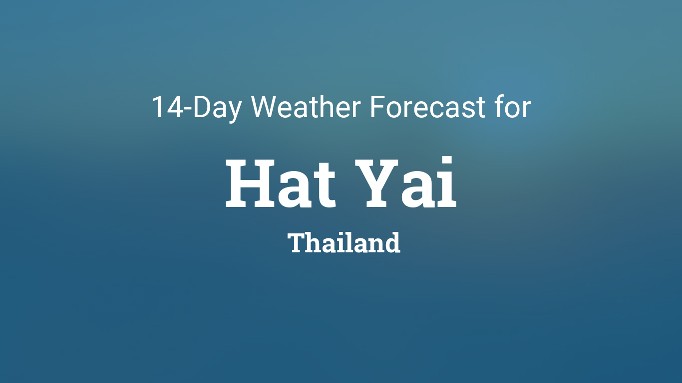 Hat Yai weather patterns and seasonal forecast